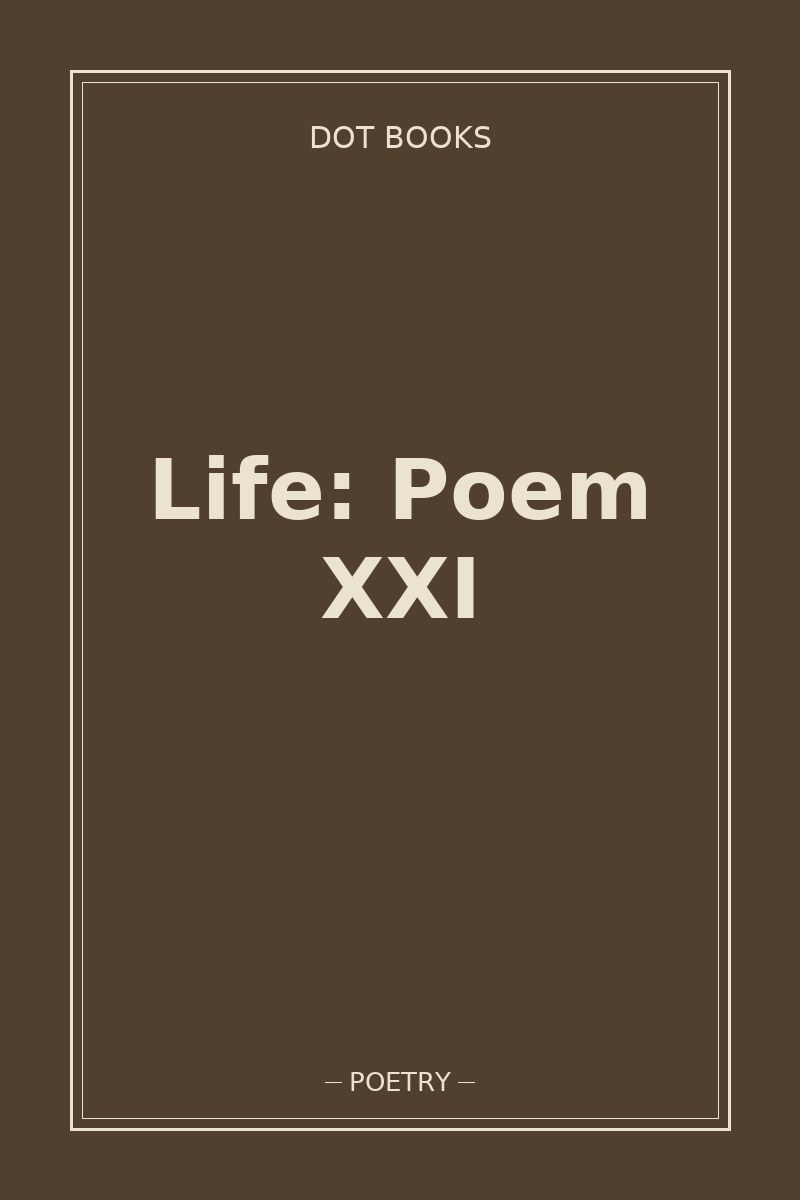 Life: Poem XXI — book cover