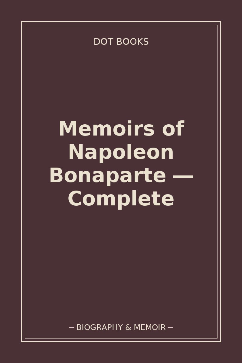 Memoirs of Napoleon Bonaparte — Complete — book cover