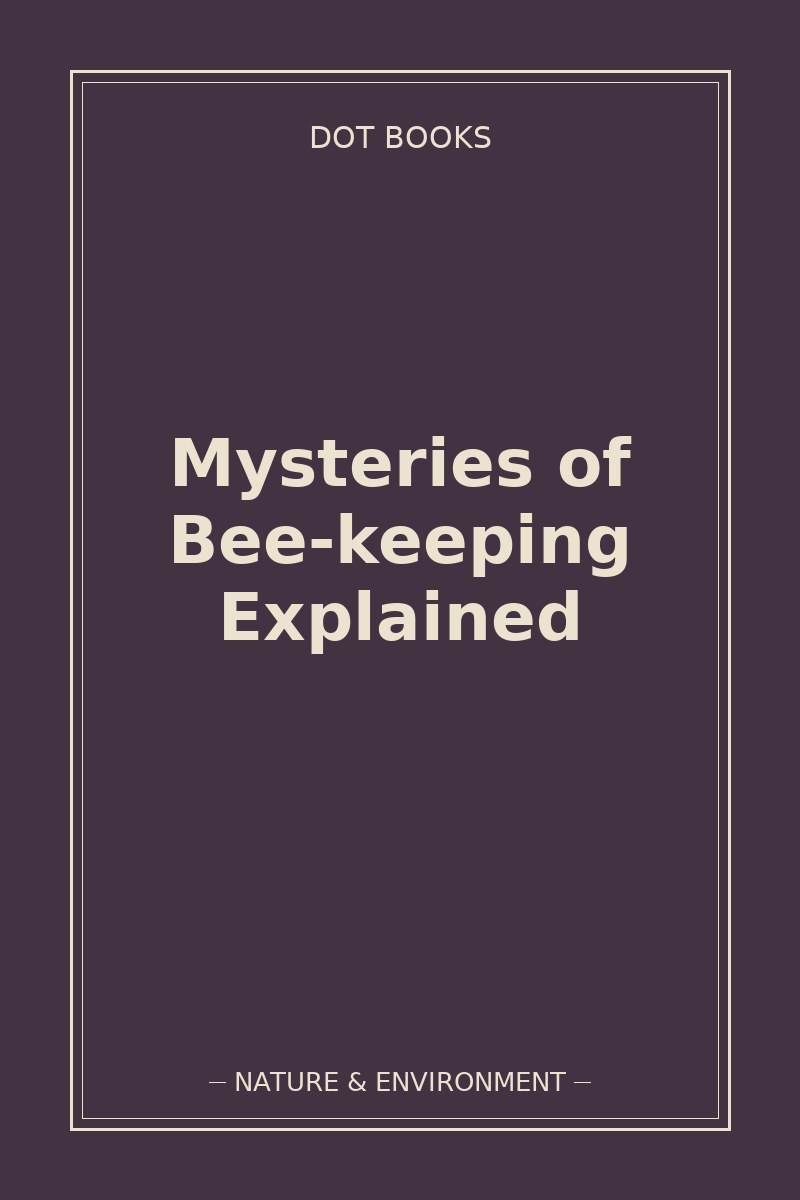 Mysteries of Bee-keeping Explained — book cover