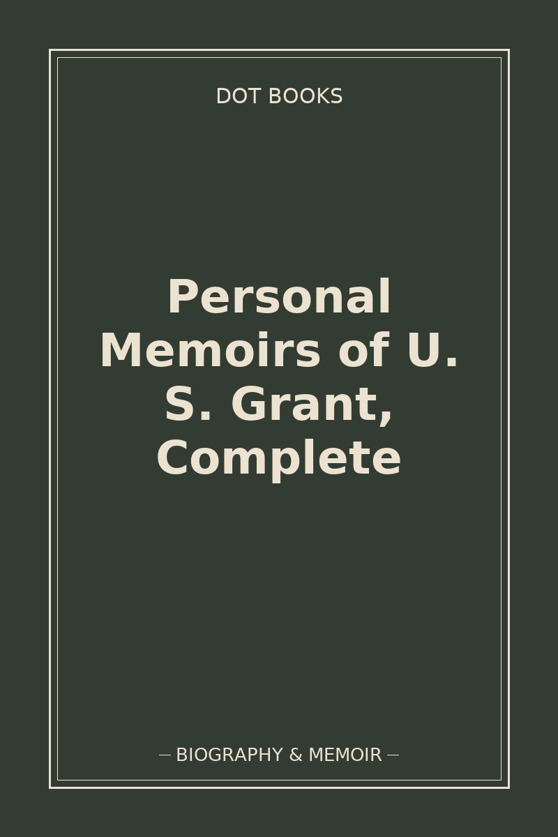 Personal Memoirs of U. S. Grant, Complete — book cover