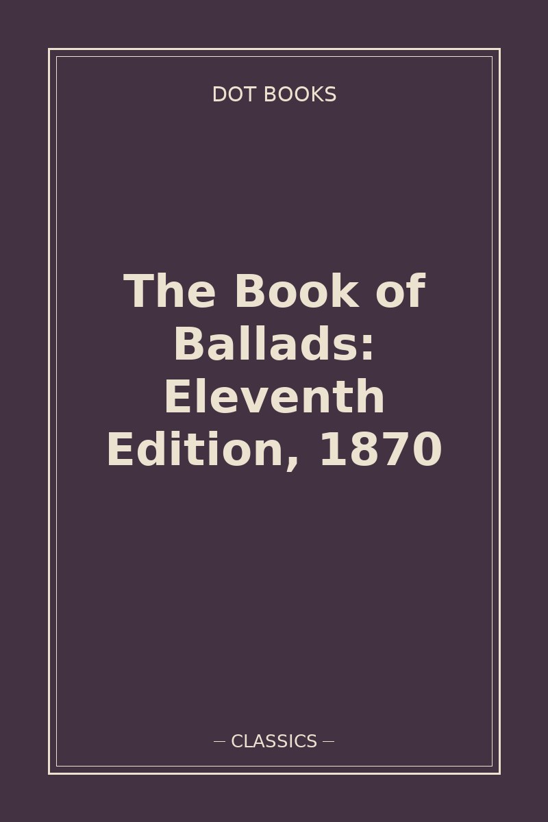 The Book of Ballads: Eleventh Edition, 1870 — book cover