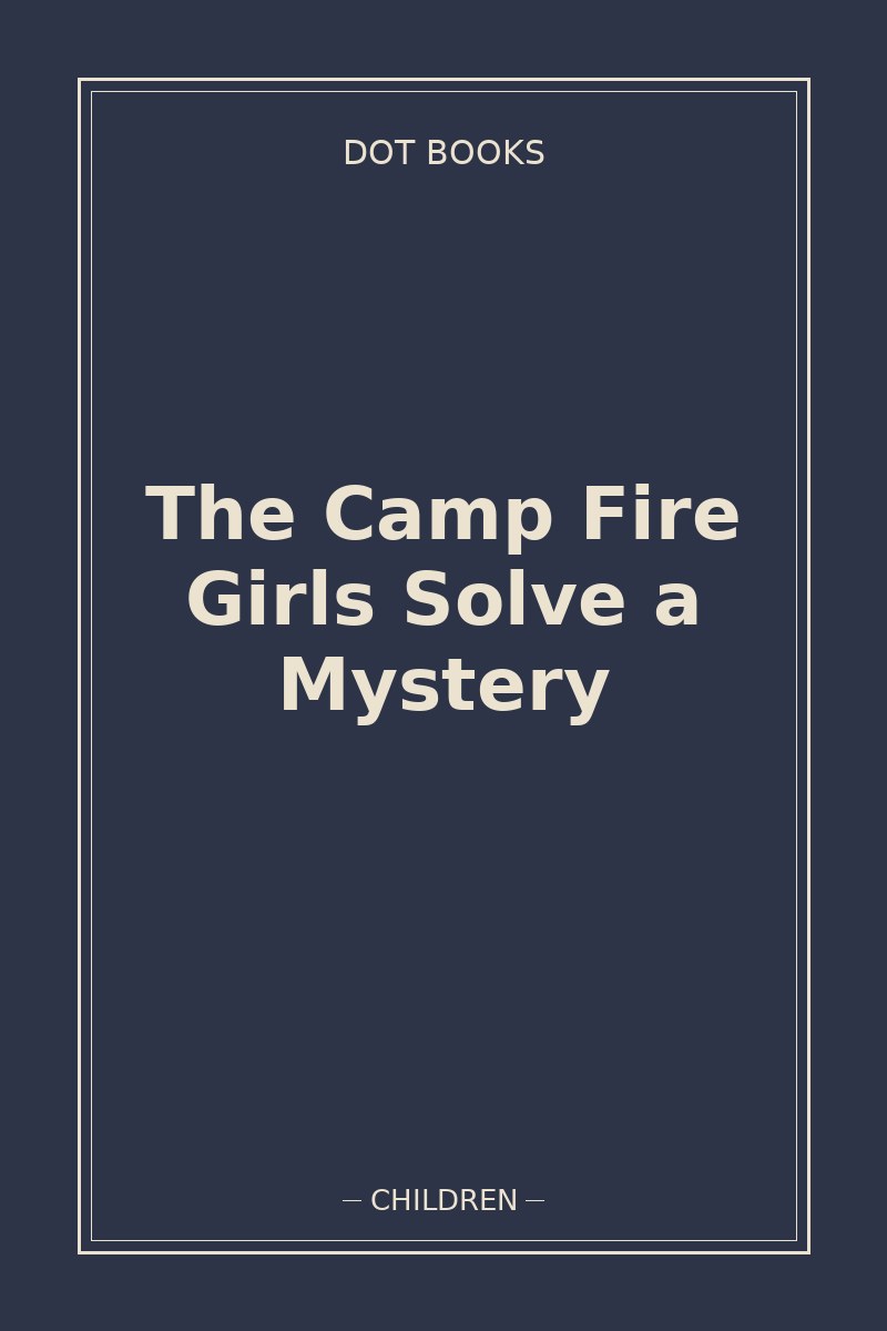 The Camp Fire Girls Solve a Mystery — book cover