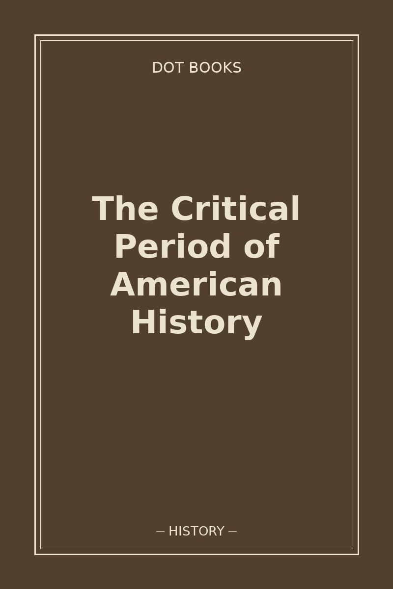 The Critical Period of American History — book cover