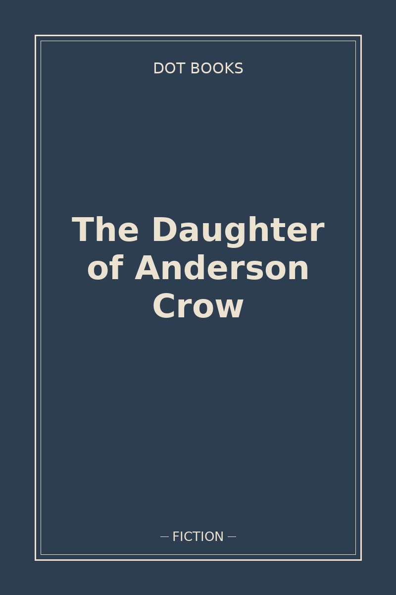 The Daughter of Anderson Crow — book cover