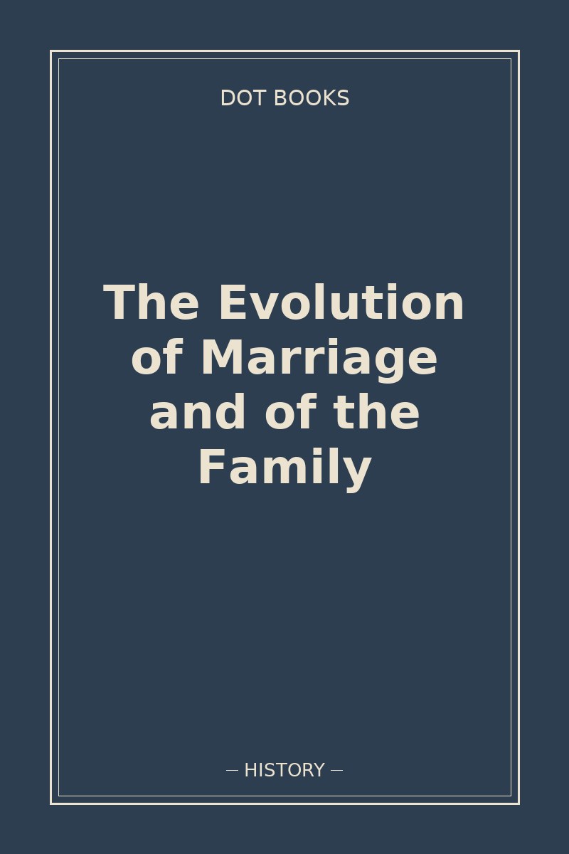 The Evolution of Marriage and of the Family — book cover