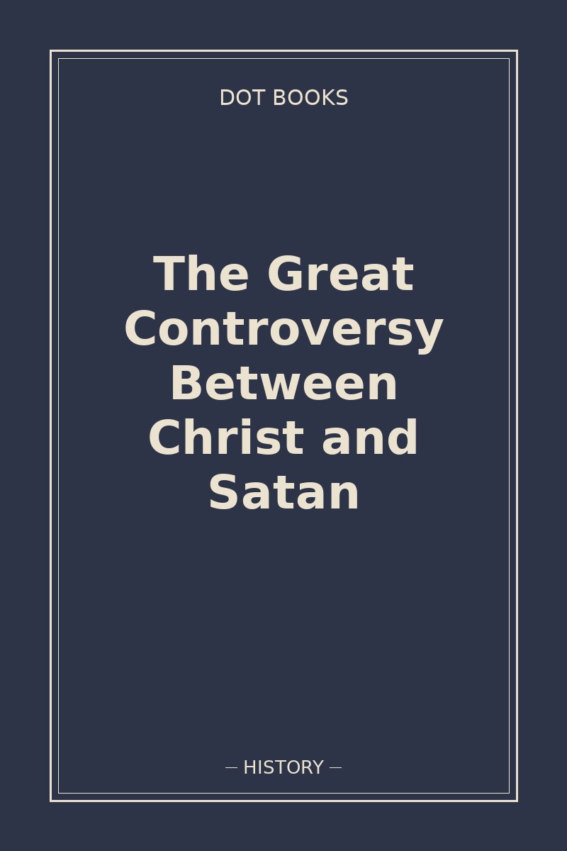 The Great Controversy Between Christ and Satan