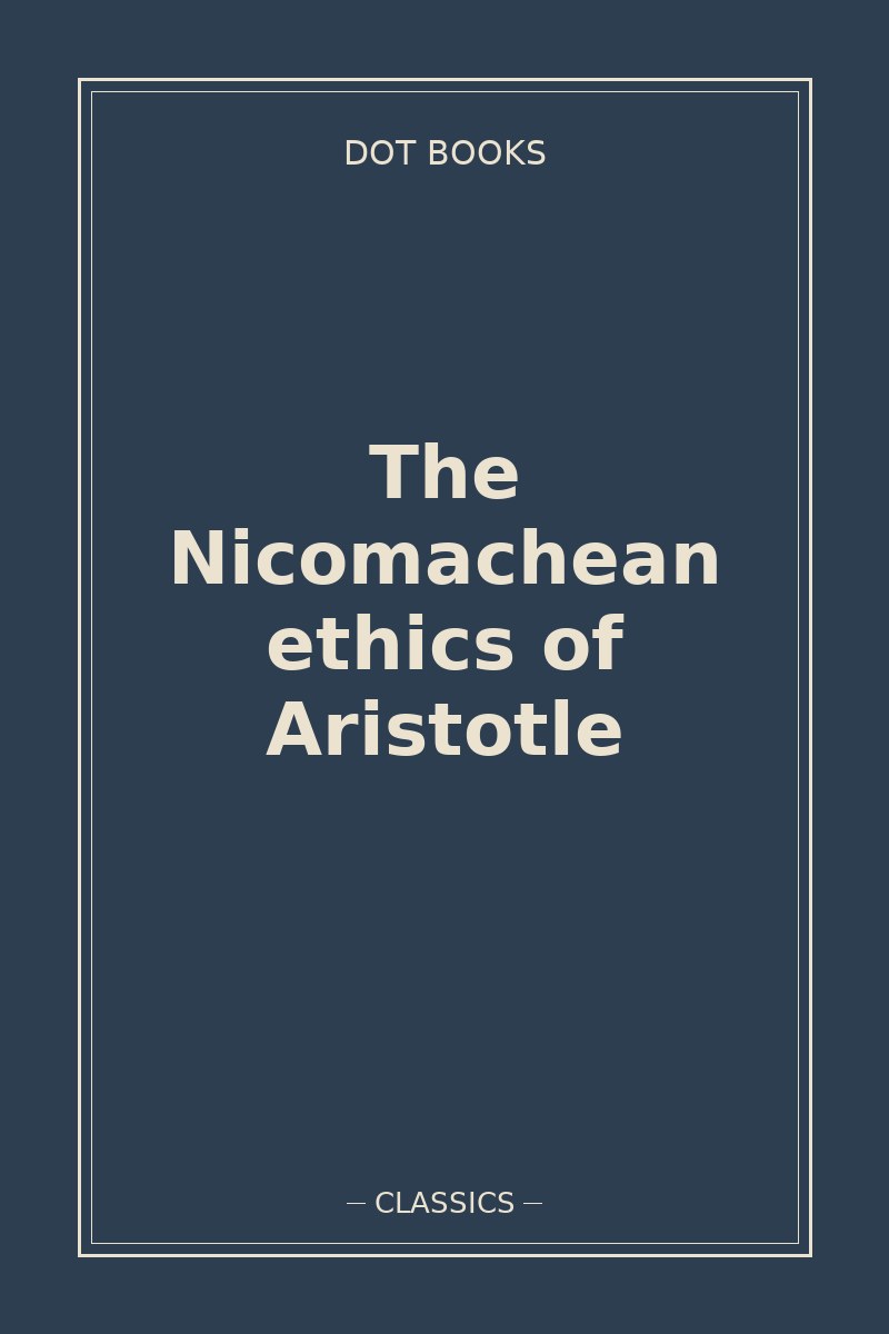 The Nicomachean ethics of Aristotle — book cover