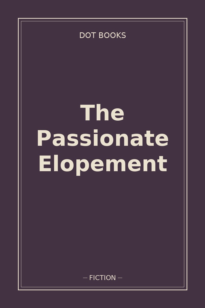 The Passionate Elopement — book cover
