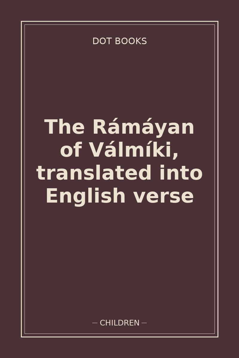 The Rámáyan of Válmíki, translated into English verse — book cover