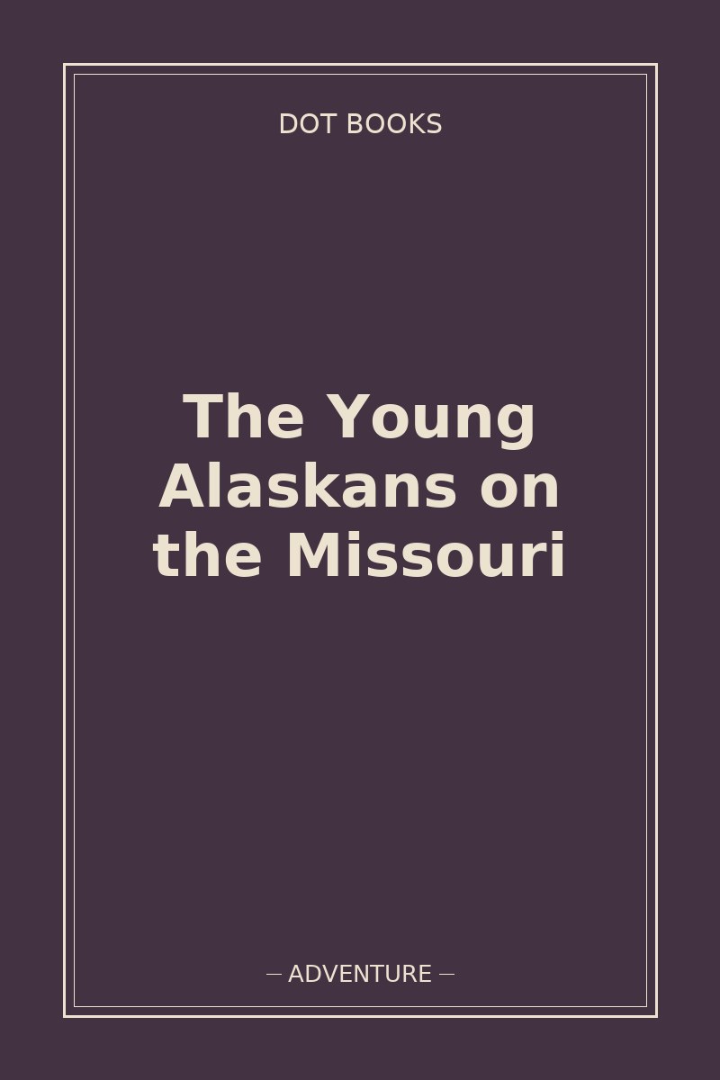 The Young Alaskans on the Missouri — book cover