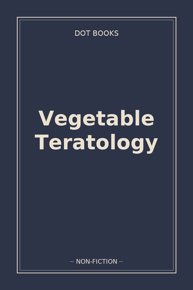 Vegetable Teratology — book cover