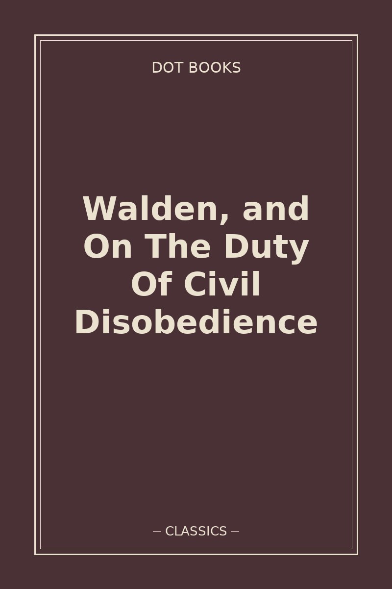Walden, and On The Duty Of Civil Disobedience — book cover
